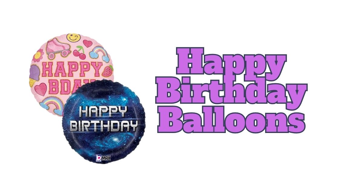 A variety of happy birthday balloons