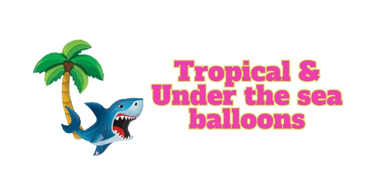 Tropical & Under the sea balloons cover