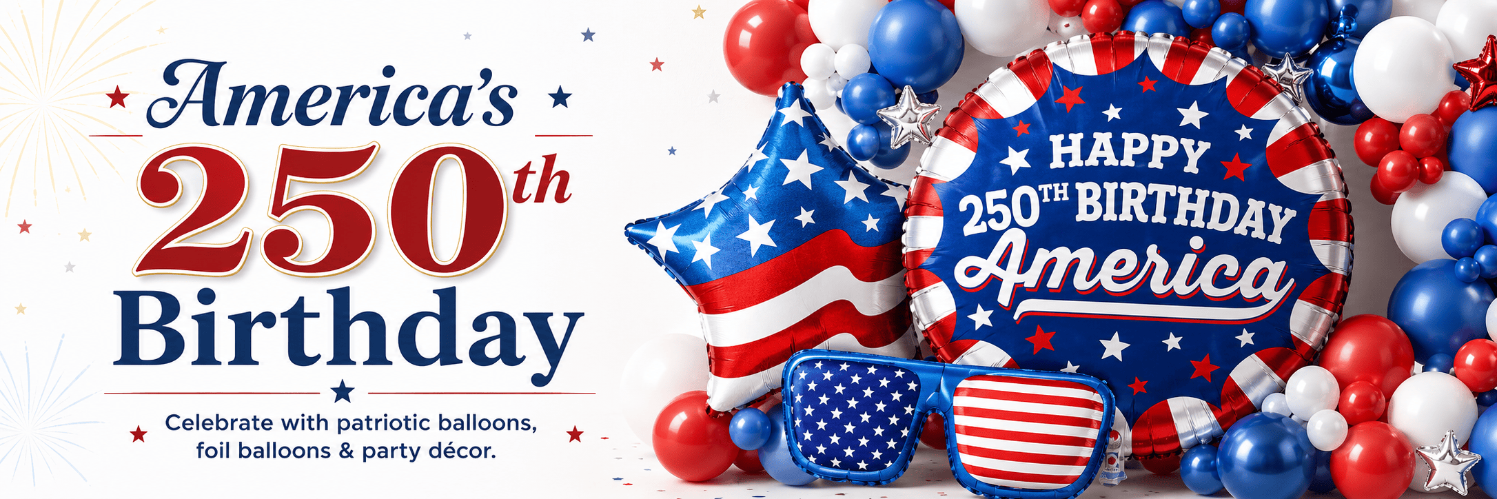 Promotional banner for America's 250th Birthday celebration with balloons and sunglasses.